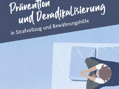 Broschüre: Prävention und Deradikalisierung in Strafvollzug und Bewährungshilfe